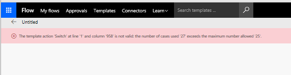25limit The template action 'Switch' at line '1' and column '958' is not valid: the number of cases used '27' exceeds the maximum number allowed '25'.