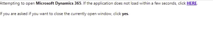 The Attempting to open Microsoft Dynamics 365. If the application does not load within a few seconds, click HERE.